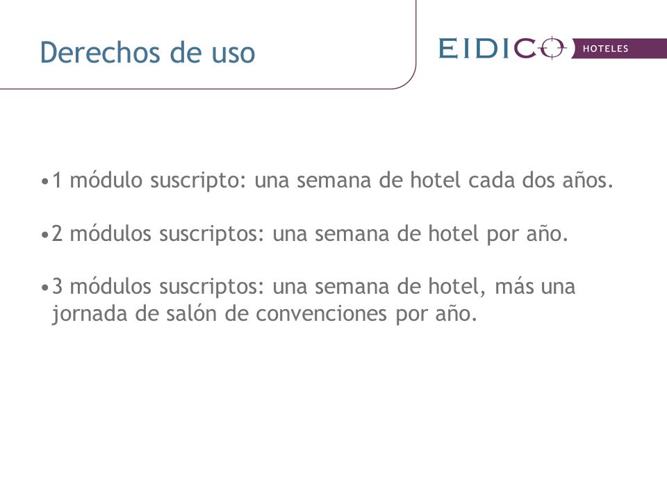 Derechos de uso 1 módulo suscripto: una semana de hotel cada dos años.