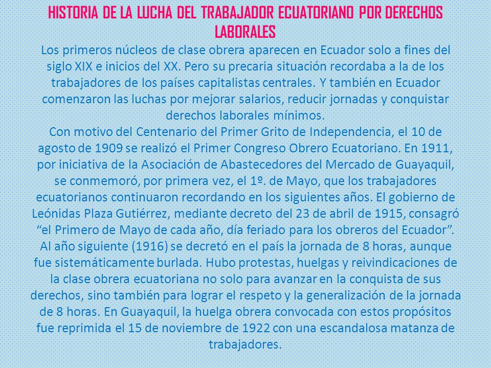 HISTORIA DE LA LUCHA DEL TRABAJADOR ECUATORIANO POR DERECHOS LABORALES Los primeros núcleos de clase obrera aparecen en Ecuador solo a fines del siglo XIX e inicios del XX.
