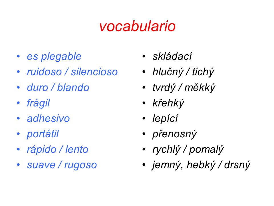 vocabulario es plegable ruidoso / silencioso duro / blando frágil