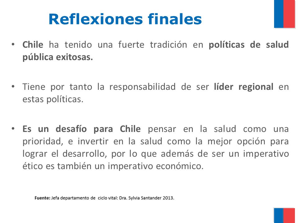 Reflexiones finales Chile ha tenido una fuerte tradición en políticas de salud pública exitosas.