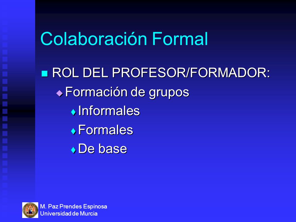 Colaboración Formal ROL DEL PROFESOR/FORMADOR: Formación de grupos