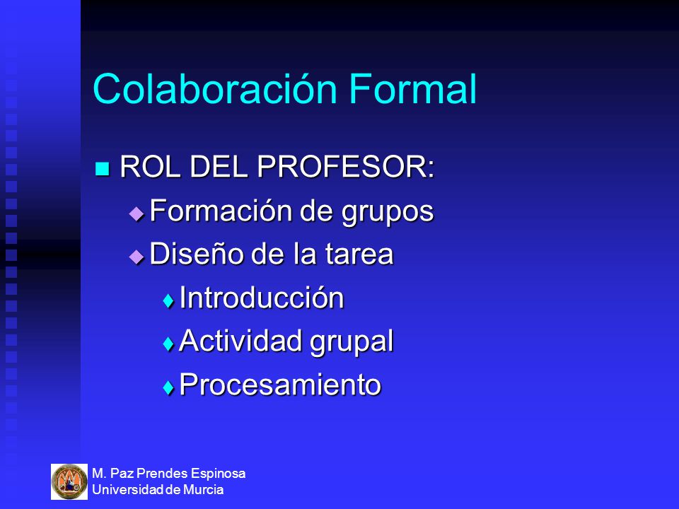 Colaboración Formal ROL DEL PROFESOR: Formación de grupos