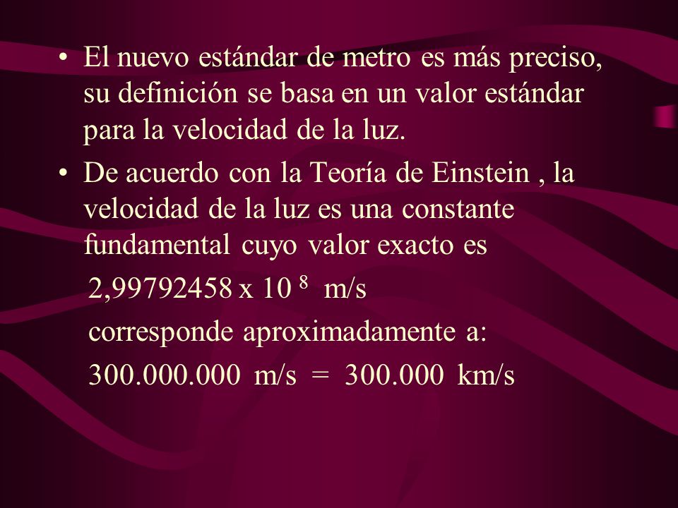 El nuevo estándar de metro es más preciso, su definición se basa en un valor estándar para la velocidad de la luz.