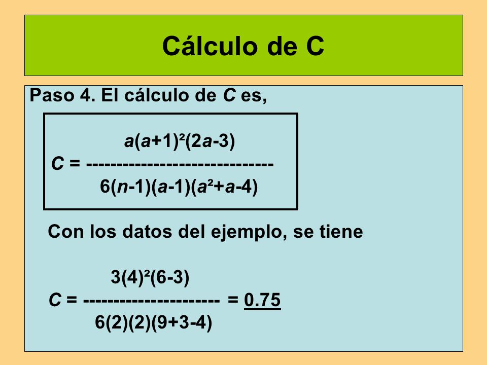 Cálculo de C Paso 4. El cálculo de C es, a(a+1)²(2a-3)