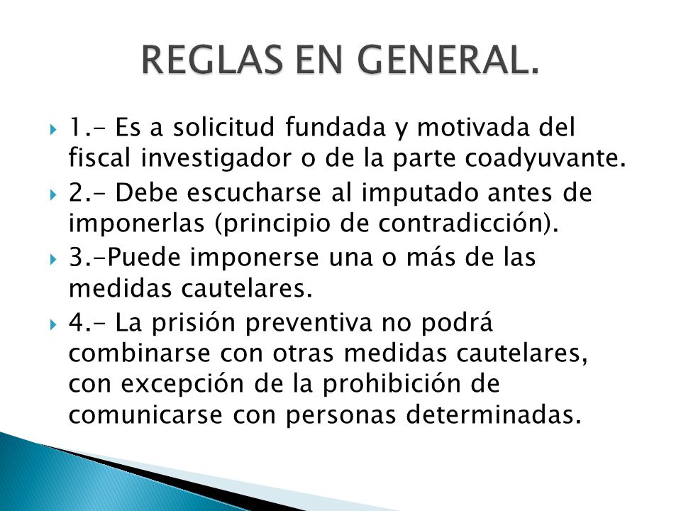 REGLAS EN GENERAL. 1.- Es a solicitud fundada y motivada del fiscal investigador o de la parte coadyuvante.