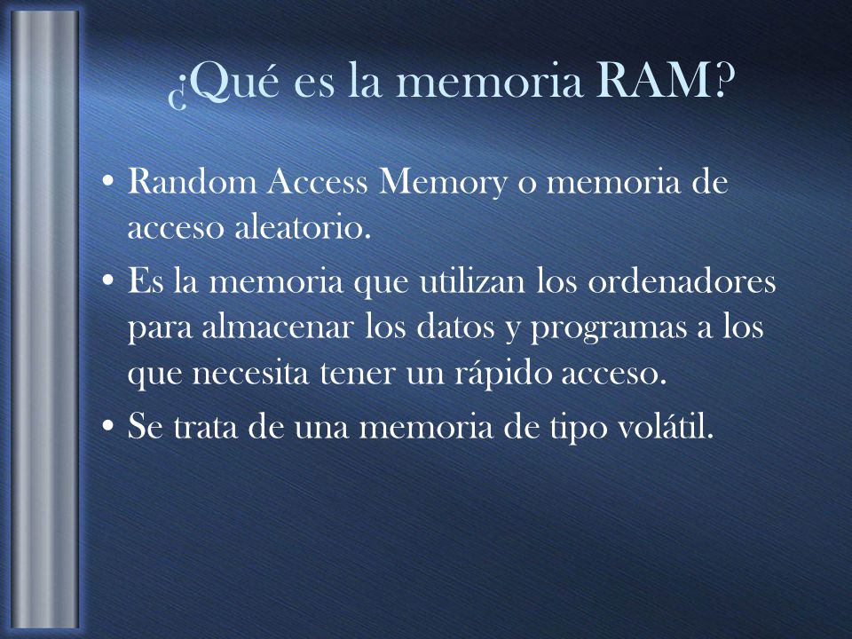 ¿Qué es la memoria RAM Random Access Memory o memoria de acceso aleatorio.