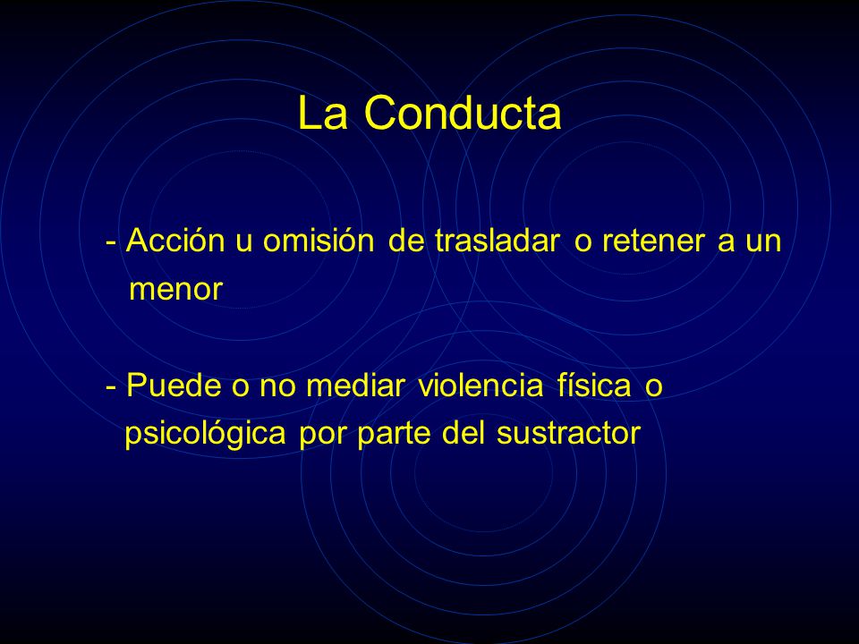 La Conducta - Acción u omisión de trasladar o retener a un menor