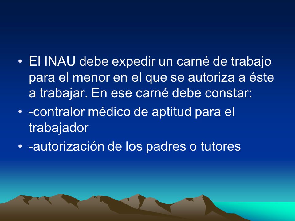 El INAU debe expedir un carné de trabajo para el menor en el que se autoriza a éste a trabajar. En ese carné debe constar: