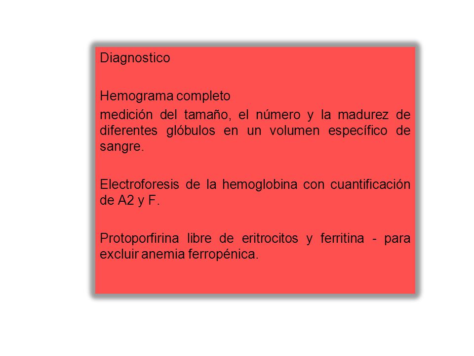 Diagnostico Hemograma completo. medición del tamaño, el número y la madurez de diferentes glóbulos en un volumen específico de sangre.