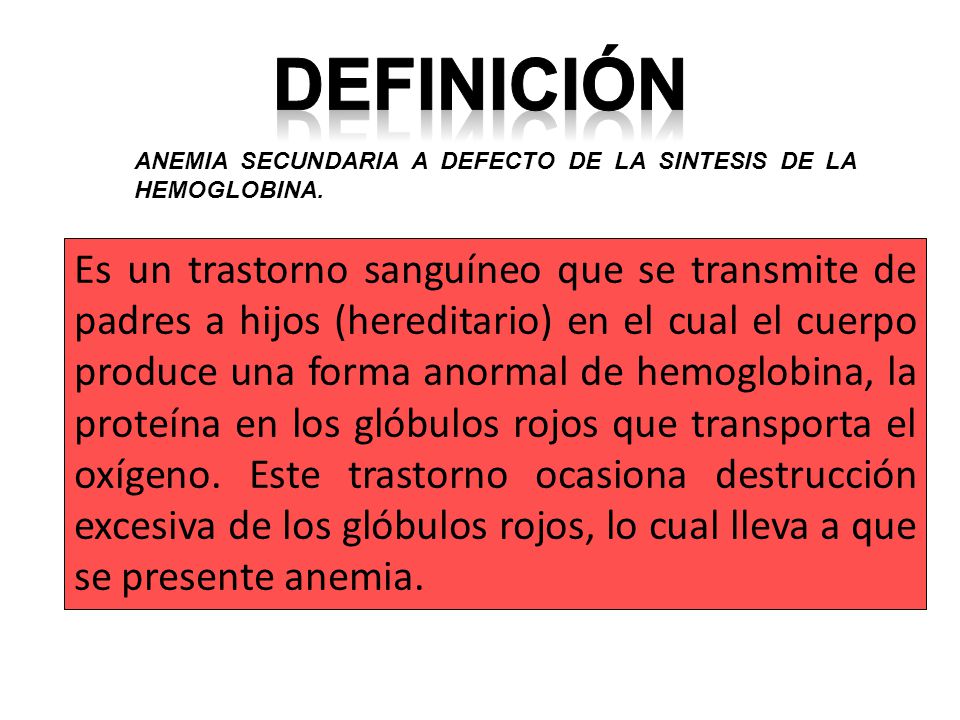 definición ANEMIA SECUNDARIA A DEFECTO DE LA SINTESIS DE LA HEMOGLOBINA.