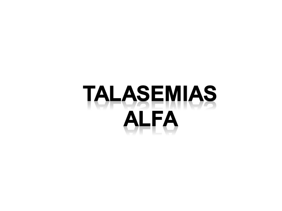 Talasemias Alfa Talasemias Alfa