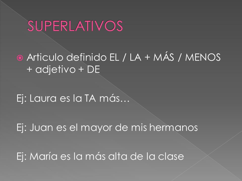 SUPERLATIVOS Articulo definido EL / LA + MÁS / MENOS + adjetivo + DE