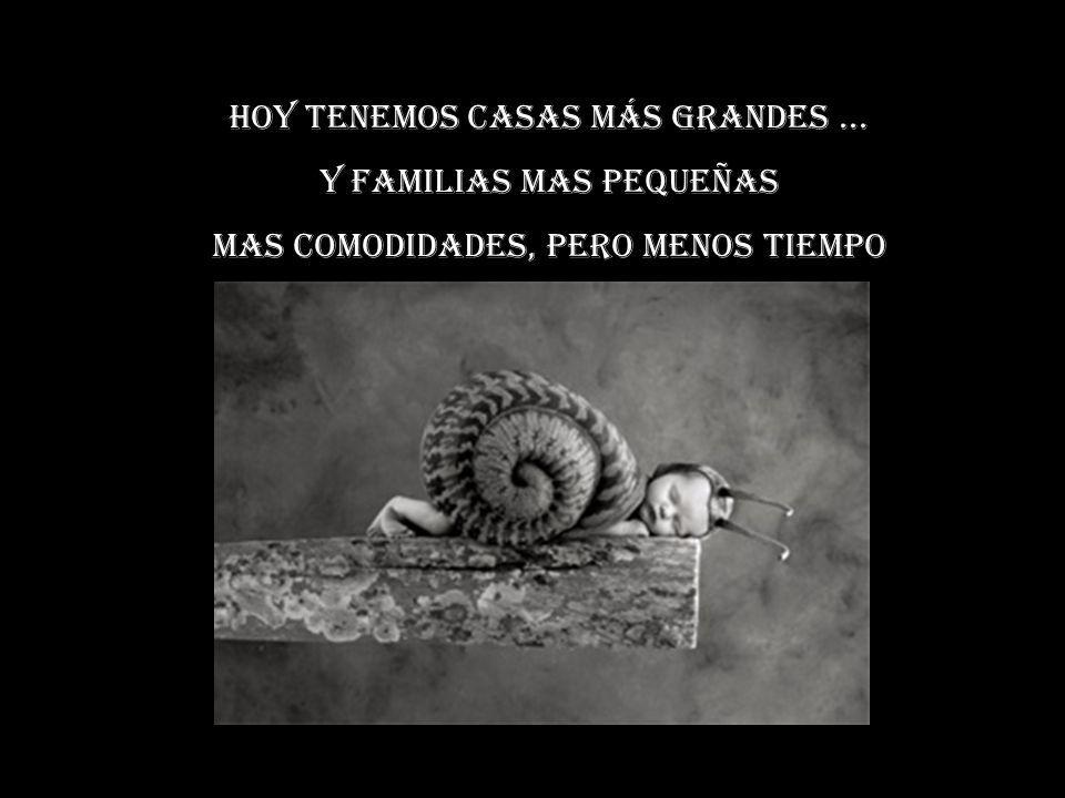 Hoy tenemos casas más grandes ... y familias mas pequeñas