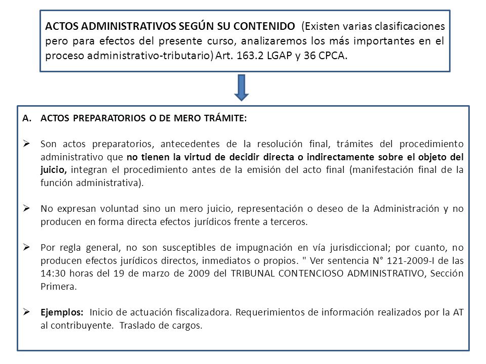 ACTOS ADMINISTRATIVOS SEGÚN SU CONTENIDO (Existen varias clasificaciones pero para efectos del presente curso, analizaremos los más importantes en el proceso administrativo-tributario) Art LGAP y 36 CPCA.