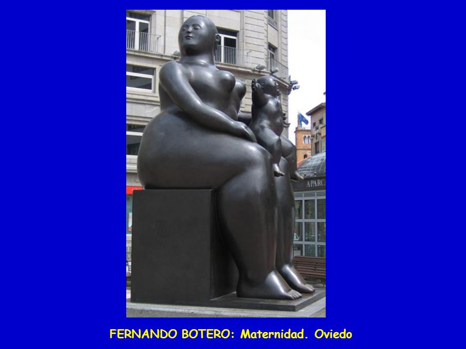 FERNANDO BOTERO: Maternidad. Oviedo
