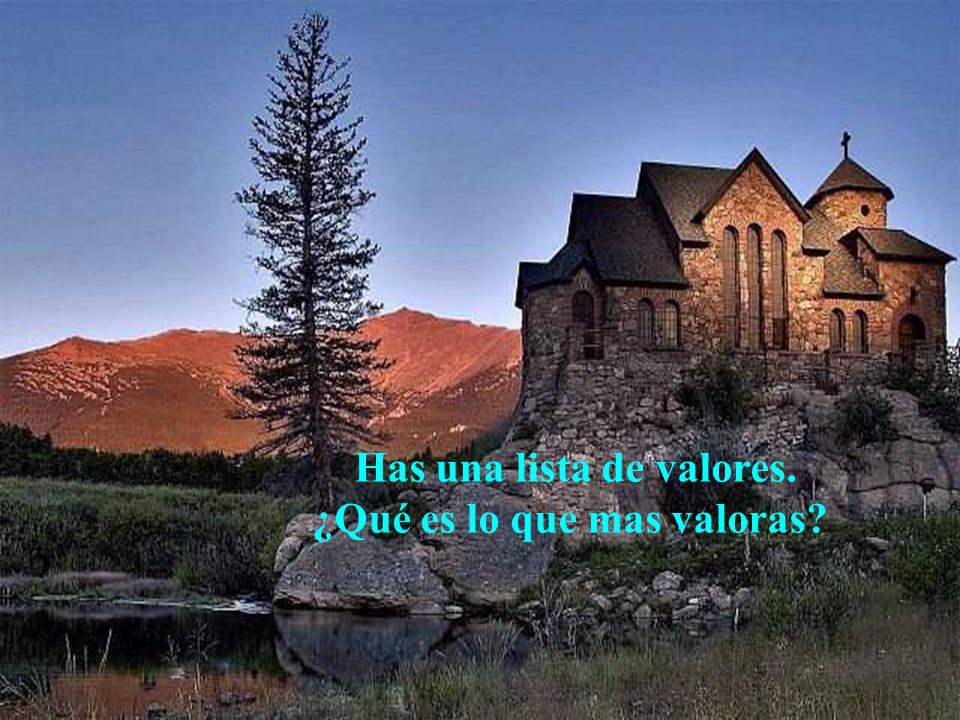 Has una lista de valores. ¿Qué es lo que mas valoras