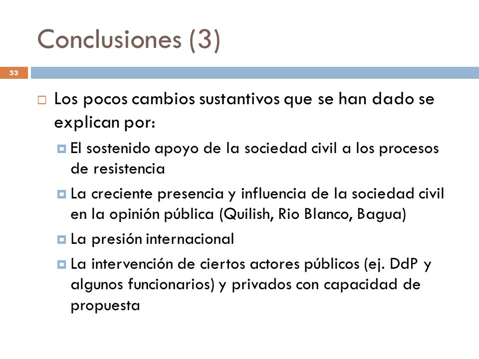Conclusiones (3) Los pocos cambios sustantivos que se han dado se explican por: