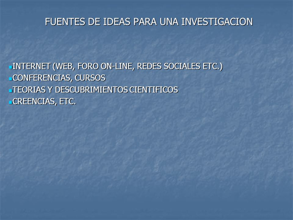 FUENTES DE IDEAS PARA UNA INVESTIGACION