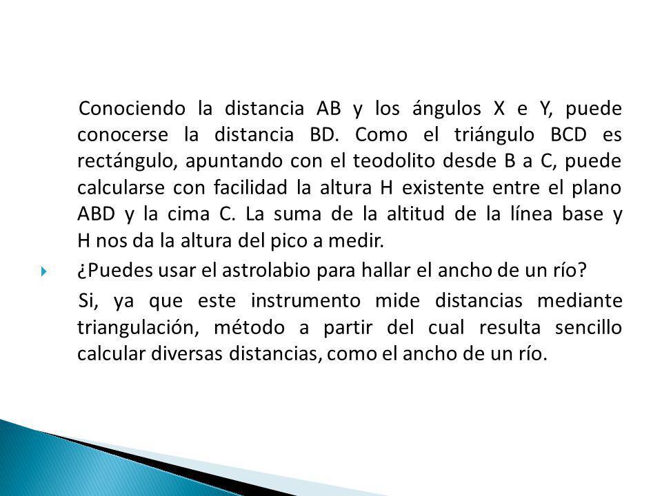 Conociendo la distancia AB y los ángulos X e Y, puede conocerse la distancia BD. Como el triángulo BCD es rectángulo, apuntando con el teodolito desde B a C, puede calcularse con facilidad la altura H existente entre el plano ABD y la cima C. La suma de la altitud de la línea base y H nos da la altura del pico a medir.