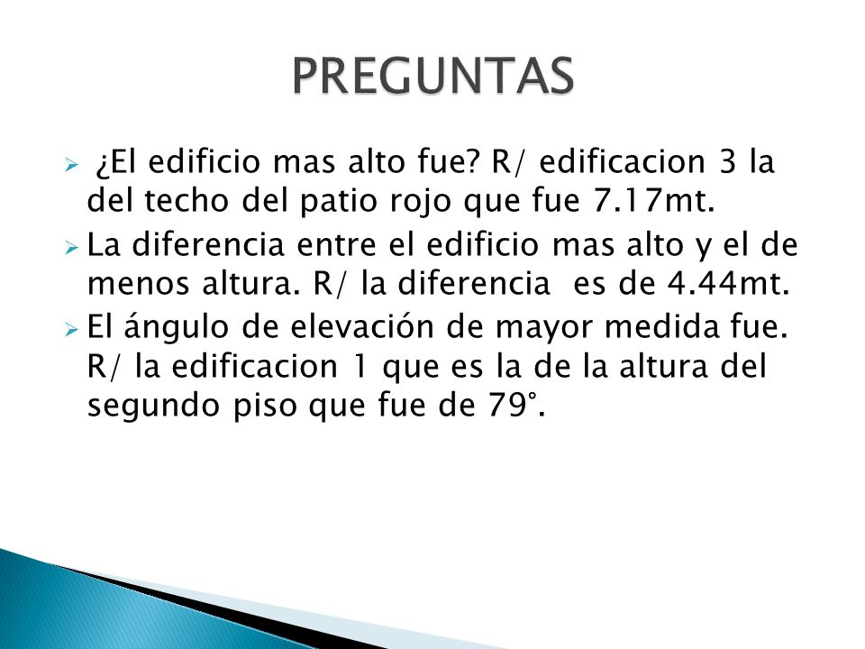 PREGUNTAS ¿El edificio mas alto fue R/ edificacion 3 la del techo del patio rojo que fue 7.17mt.