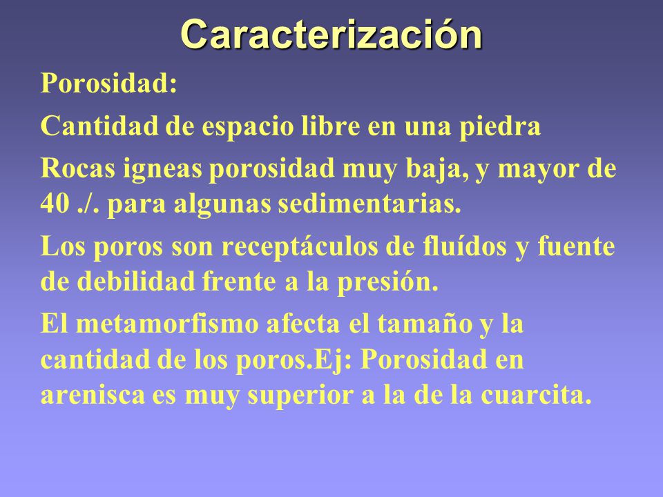 Caracterización Porosidad: Cantidad de espacio libre en una piedra