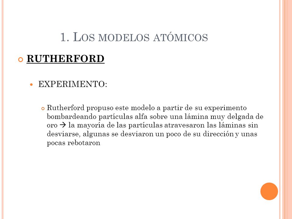 1. Los modelos atómicos RUTHERFORD EXPERIMENTO: