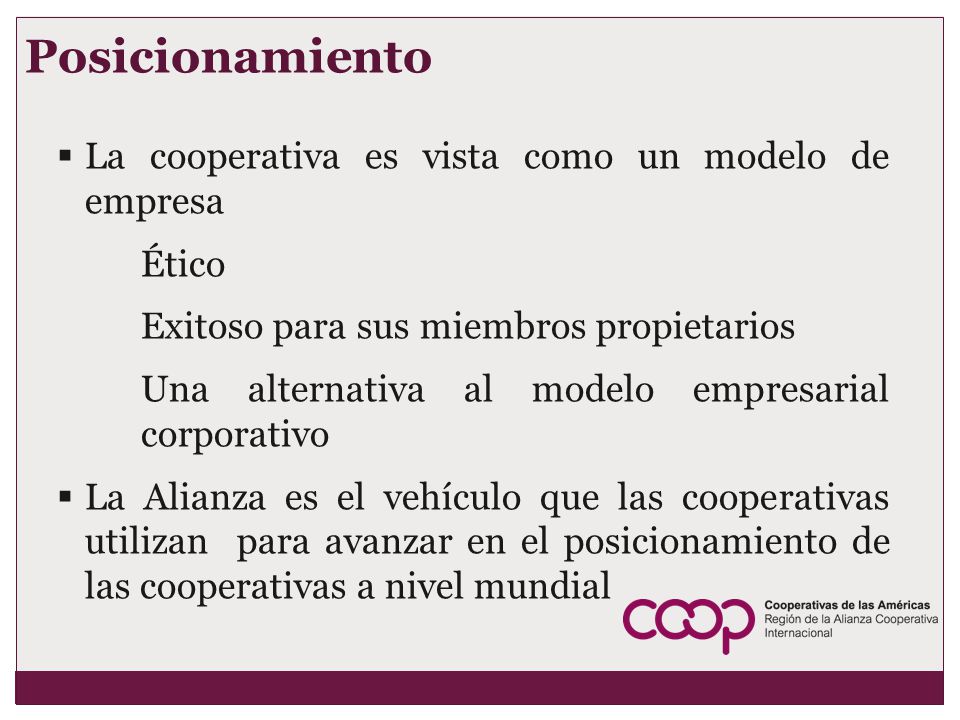 Posicionamiento La cooperativa es vista como un modelo de empresa