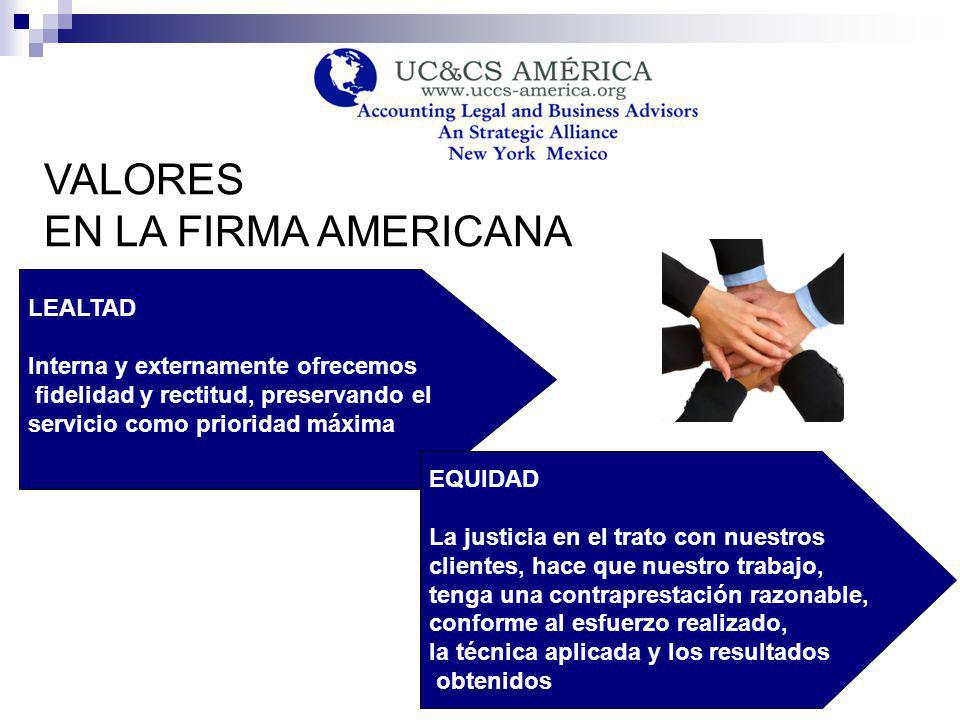 VALORES EN LA FIRMA AMERICANA LEALTAD Interna y externamente ofrecemos