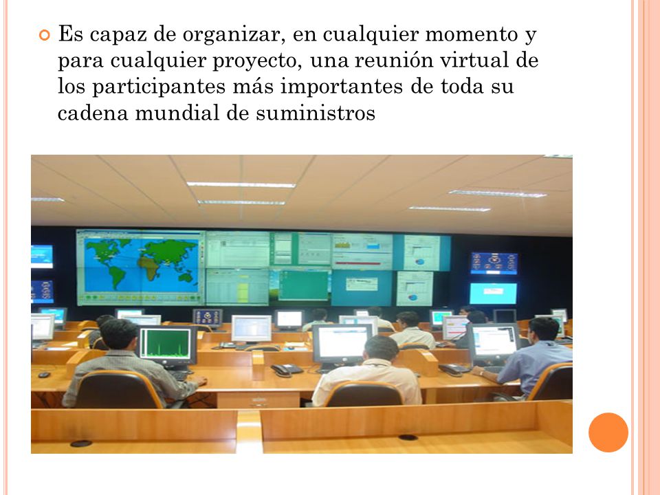 Es capaz de organizar, en cualquier momento y para cualquier proyecto, una reunión virtual de los participantes más importantes de toda su cadena mundial de suministros