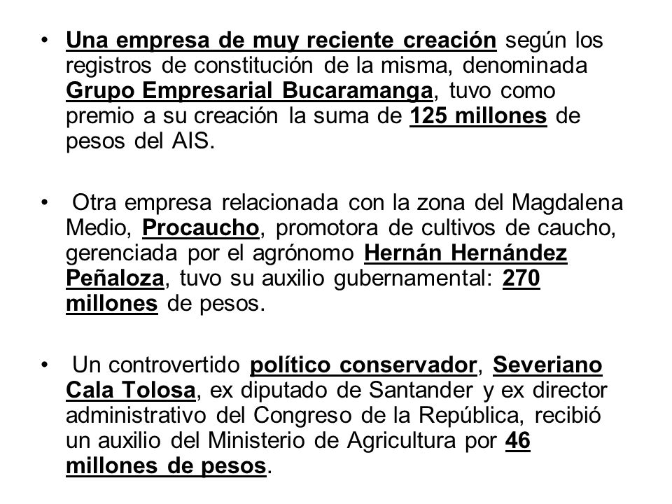 Una empresa de muy reciente creación según los registros de constitución de la misma, denominada Grupo Empresarial Bucaramanga, tuvo como premio a su creación la suma de 125 millones de pesos del AIS.