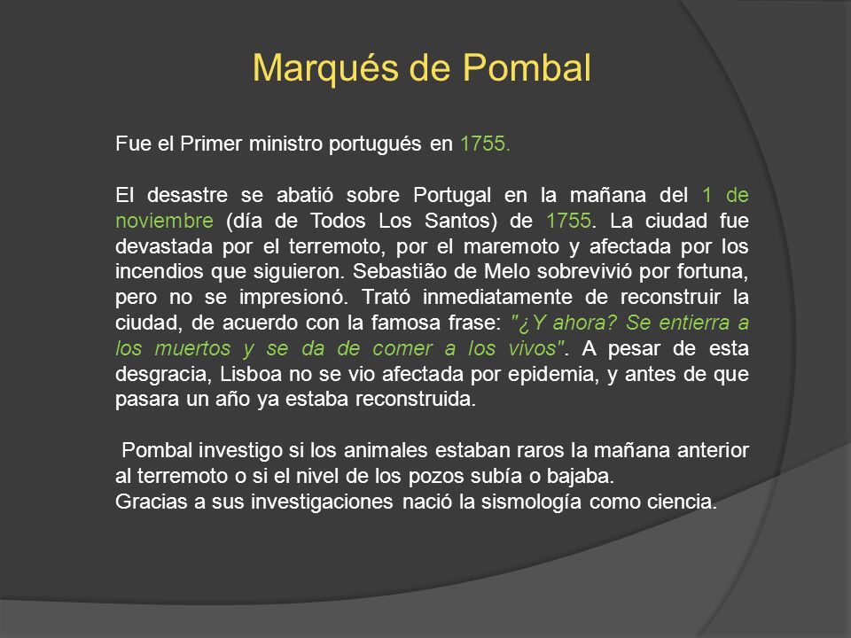 Marqués de Pombal Fue el Primer ministro portugués en 1755.