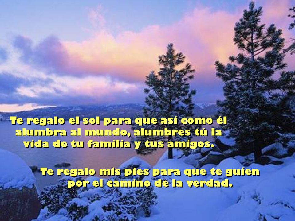 Te regalo mis pies para que te guíen por el camino de la verdad.
