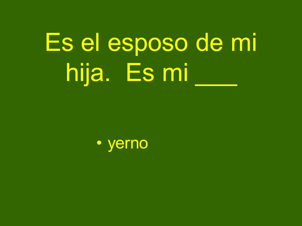 Es el esposo de mi hija. Es mi ___