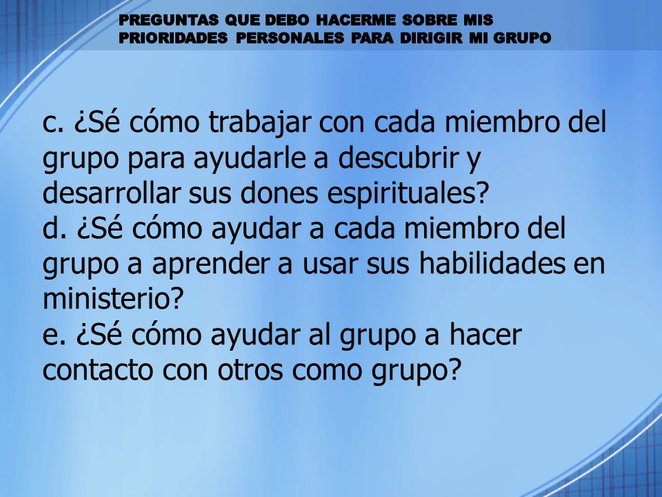 e. ¿Sé cómo ayudar al grupo a hacer contacto con otros como grupo