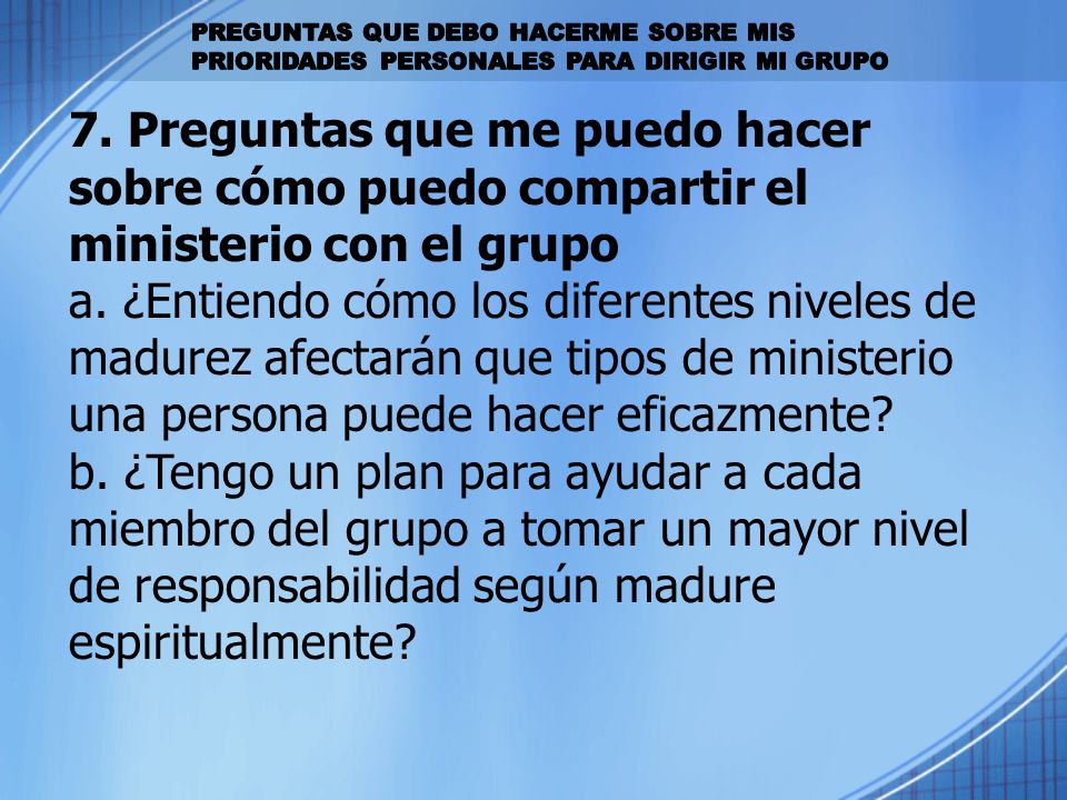 7. Preguntas que me puedo hacer sobre cómo puedo compartir el ministerio con el grupo
