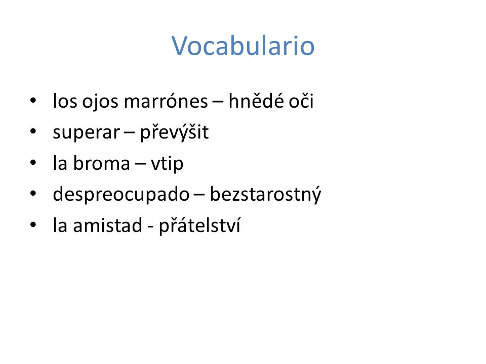 Vocabulario los ojos marrónes – hnědé oči superar – převýšit