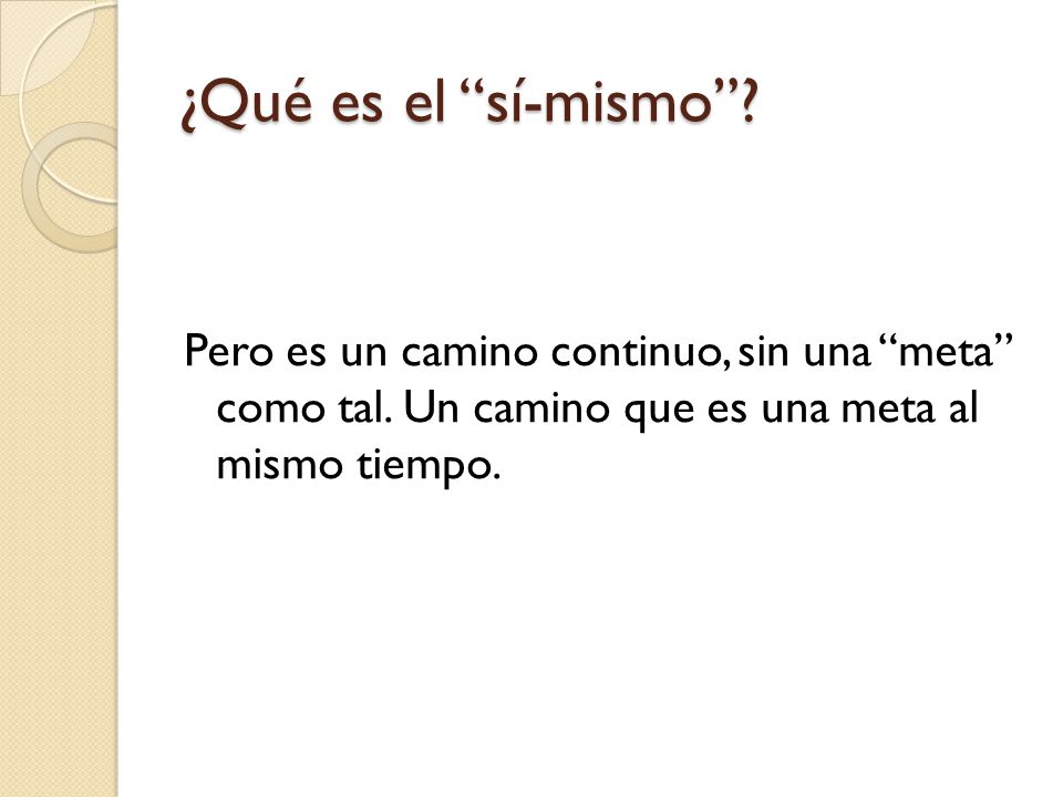 ¿Qué es el sí-mismo . Pero es un camino continuo, sin una meta como tal.
