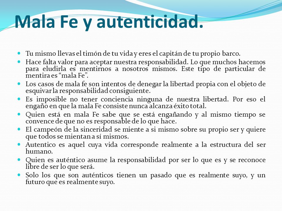 Mala Fe y autenticidad. Tu mismo llevas el timón de tu vida y eres el capitán de tu propio barco.