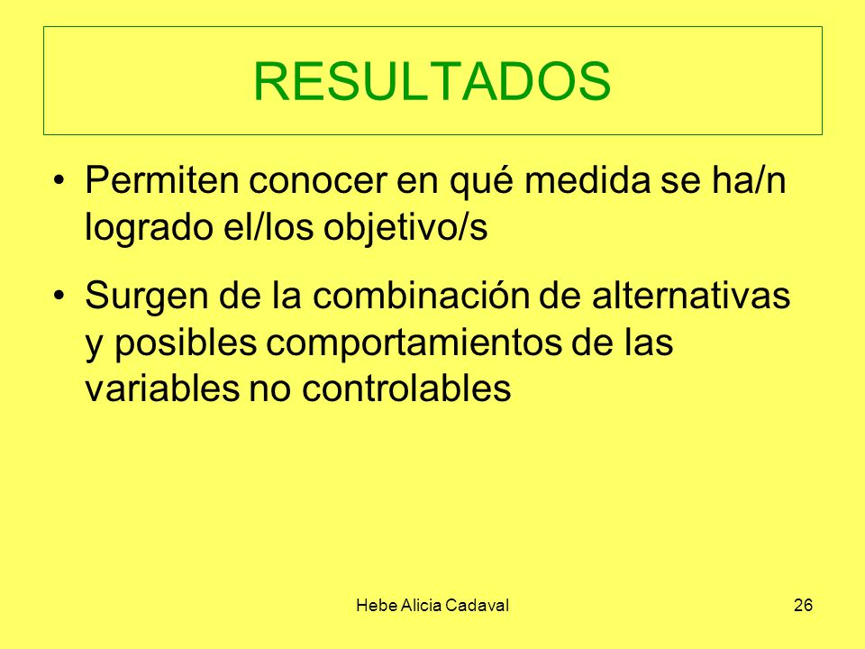 RESULTADOS Permiten conocer en qué medida se ha/n logrado el/los objetivo/s.