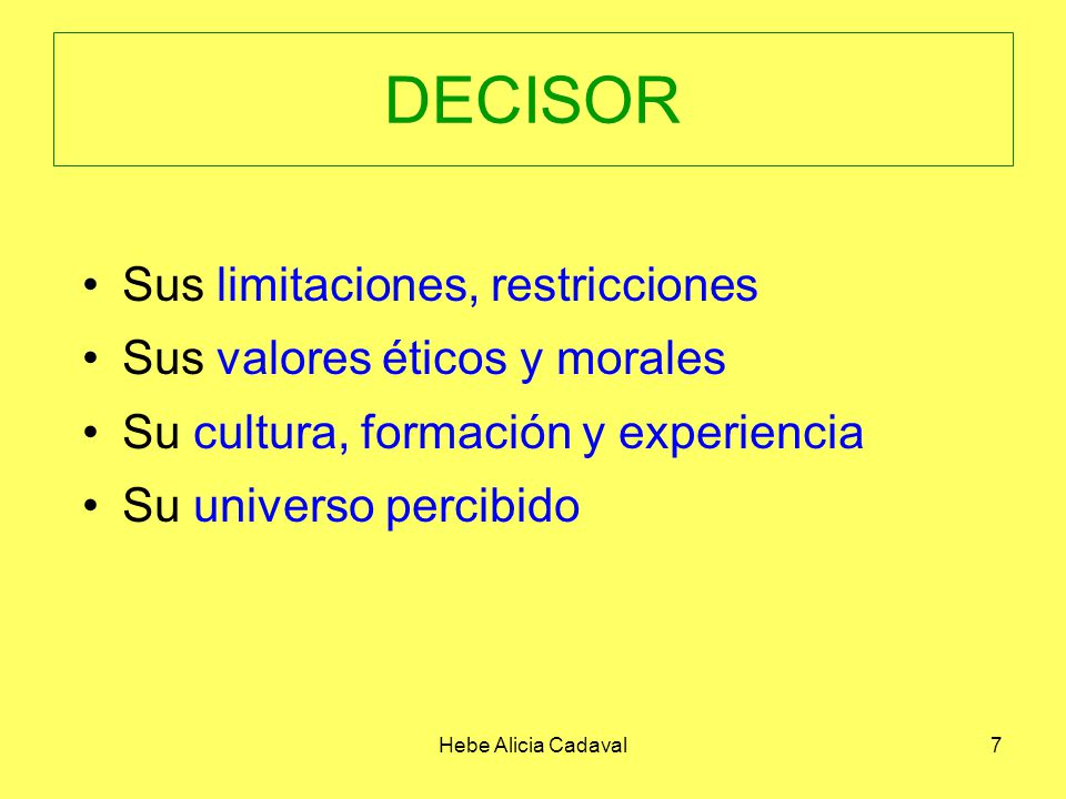 DECISOR Sus limitaciones, restricciones Sus valores éticos y morales