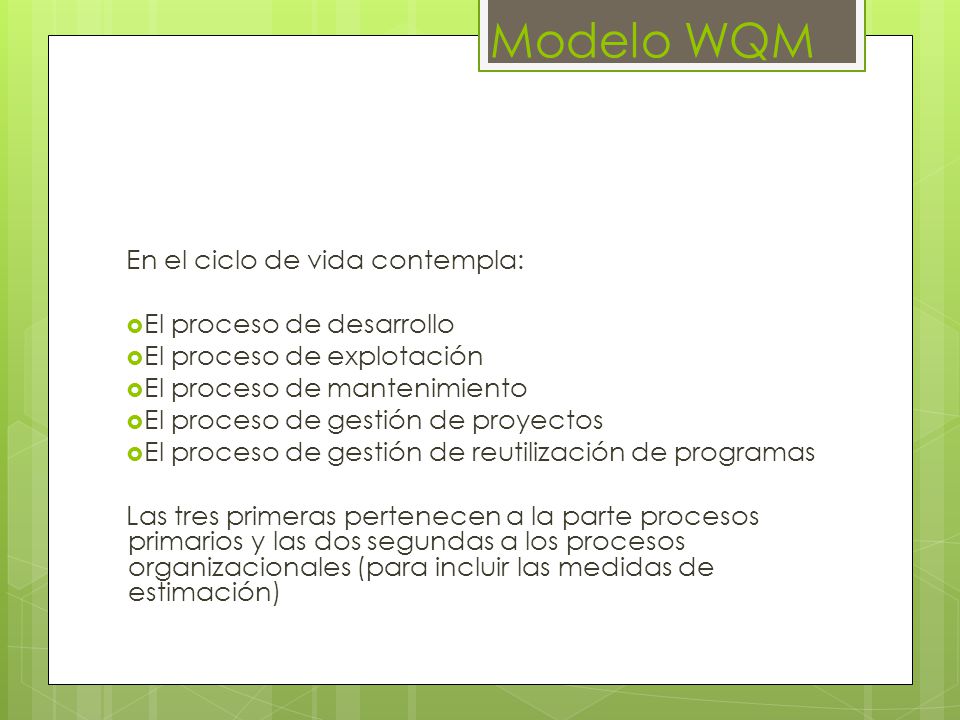Modelo WQM En el ciclo de vida contempla: El proceso de desarrollo