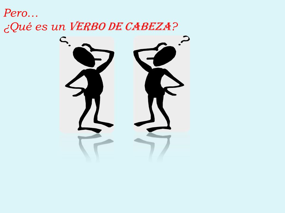 Pero… ¿Qué es un verbo de cabeza