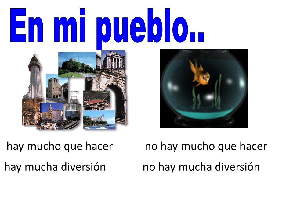 En mi pueblo.. hay mucho que hacer no hay mucho que hacer