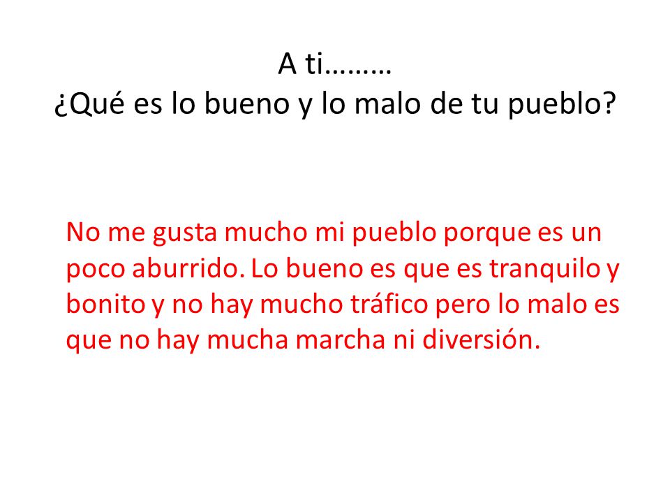 A ti……… ¿Qué es lo bueno y lo malo de tu pueblo