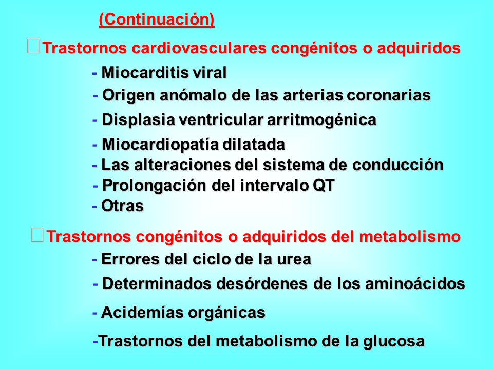 (Continuación) Trastornos cardiovasculares congénitos o adquiridos. - Miocarditis viral. - Origen anómalo de las arterias coronarias.
