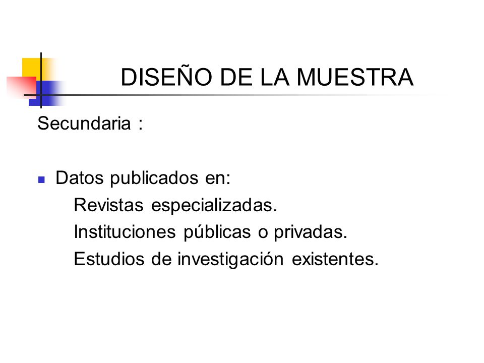 DISEÑO DE LA MUESTRA Secundaria : Datos publicados en:
