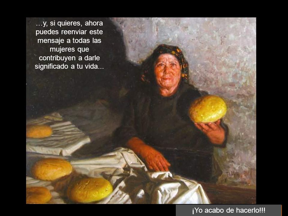 …y, si quieres, ahora puedes reenviar este mensaje a todas las mujeres que contribuyen a darle significado a tu vida...