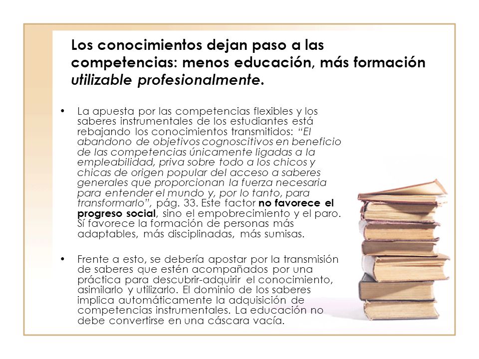 Los conocimientos dejan paso a las competencias: menos educación, más formación utilizable profesionalmente.