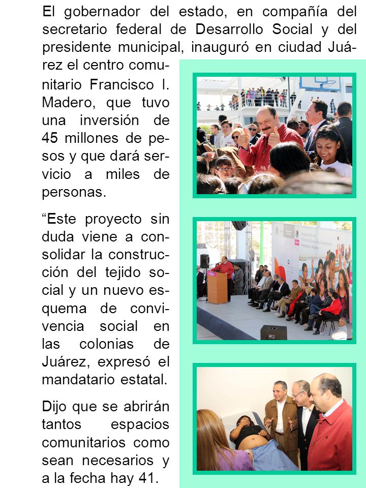 El gobernador del estado, en compañía del secretario federal de Desarrollo Social y del presidente municipal, inauguró en ciudad Juá-rez el centro comu-