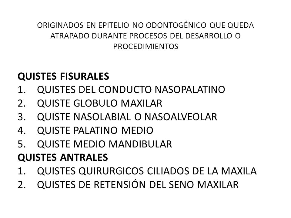 ORIGINADOS EN EPITELIO NO ODONTOGÉNICO QUE QUEDA ATRAPADO DURANTE PROCESOS DEL DESARROLLO O PROCEDIMIENTOS